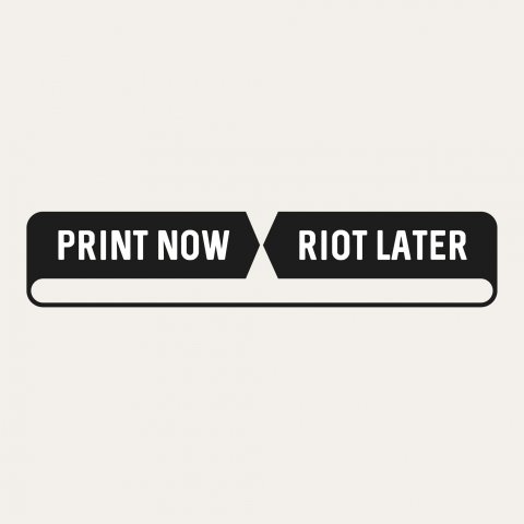 Logo Print now - Riot later